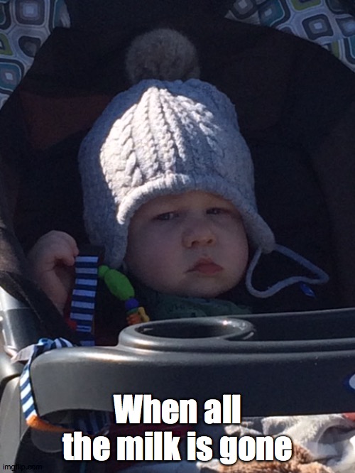 Disappointed Henry | When all the milk is gone | image tagged in baby | made w/ Imgflip meme maker