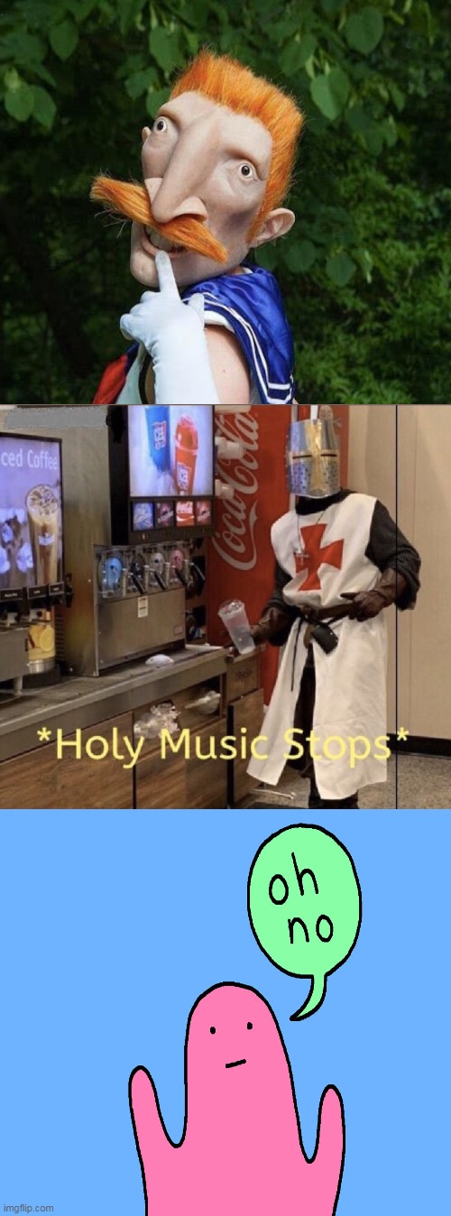 oh no | image tagged in holy music stops,memes | made w/ Imgflip meme maker