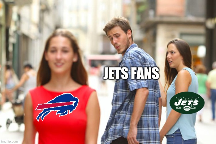 Jets Fans right now | JETS FANS | image tagged in memes,distracted boyfriend | made w/ Imgflip meme maker