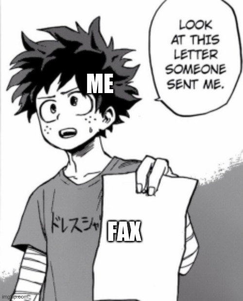 pogboi99 | ME; FAX | image tagged in deku letter | made w/ Imgflip meme maker