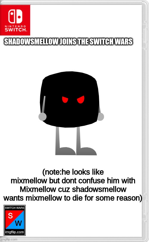 and Mixmellow's got a arch enemy now.. | SHADOWSMELLOW JOINS THE SWITCH WARS; (note:he looks like mixmellow but dont confuse him with Mixmellow cuz shadowsmellow wants mixmellow to die for some reason) | image tagged in switch wars template,mixmellow,switch wars | made w/ Imgflip meme maker