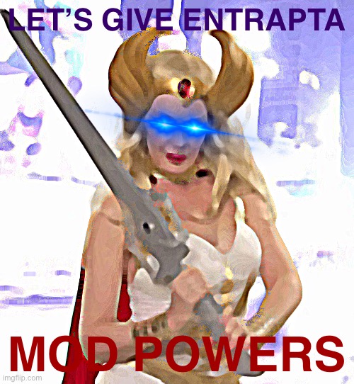 Motion to Mod Entrapta and appoint her as provisional Protector of the Realm. | LET’S GIVE ENTRAPTA; MOD POWERS | image tagged in kylie she-ra,imgflip mods,meanwhile on imgflip,imgflipper,imgflippers,mods | made w/ Imgflip meme maker