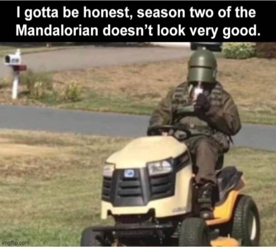 Not my meme, found on internet | image tagged in lol,the mandalorian,snow,idk,funny,memes | made w/ Imgflip meme maker