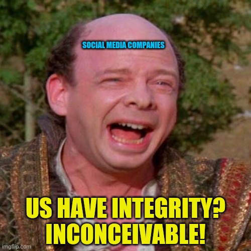 Social Media Ban Conservatives Libertarians Off Sites And Allow Death Threats On Any Who Disagree With Them | SOCIAL MEDIA COMPANIES; US HAVE INTEGRITY? INCONCEIVABLE! | image tagged in social media,facebook,twitter,youtube,drstrangmeme,censorship | made w/ Imgflip meme maker