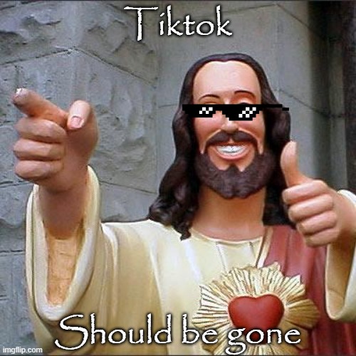 Jesus Christ signs this petition | Tiktok; Should be gone | image tagged in memes,buddy christ,petition,funny,tik tok,nope | made w/ Imgflip meme maker