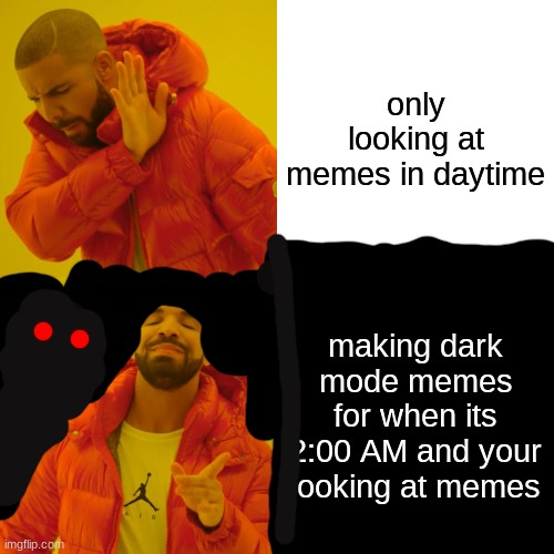 i had to draw on a track-pad | only looking at memes in daytime; making dark mode memes for when its 2:00 AM and your looking at memes | image tagged in memes,drake hotline bling | made w/ Imgflip meme maker