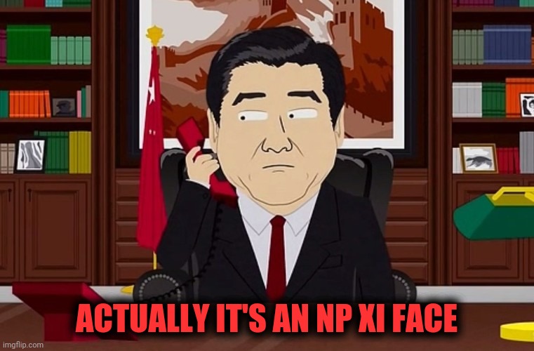 ACTUALLY IT'S AN NP XI FACE | made w/ Imgflip meme maker