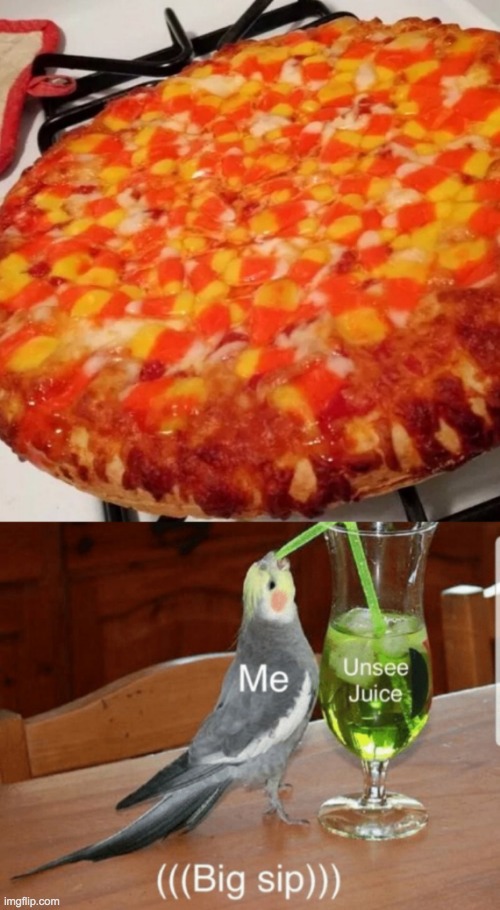 This is even worse than Peas and corn on Pizza | image tagged in unsee juice | made w/ Imgflip meme maker