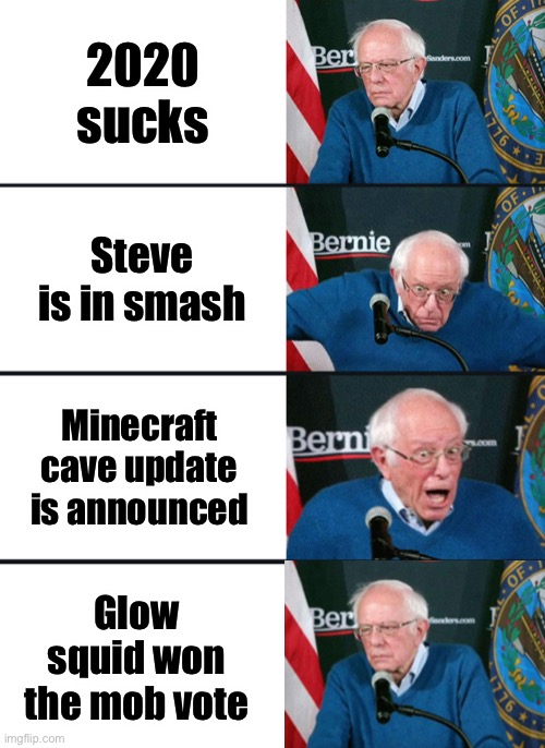 Used up my fun subs so here’s a gaming sub | 2020 sucks; Steve is in smash; Minecraft cave update is announced; Glow squid won the mob vote | image tagged in bernie sanders reaction nuked,minecraft,super smash bros,gaming,memes,oh wow are you actually reading these tags | made w/ Imgflip meme maker