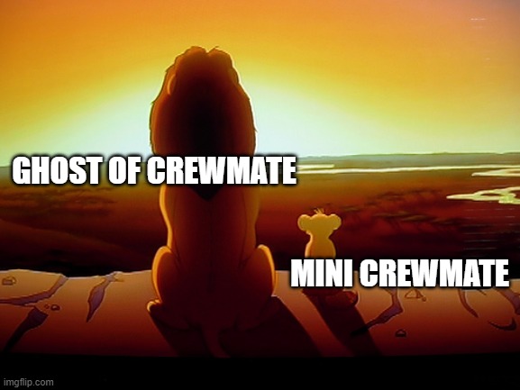 Ghost Crewmate and Mini Crewmate | GHOST OF CREWMATE; MINI CREWMATE | image tagged in memes,lion king,among us | made w/ Imgflip meme maker