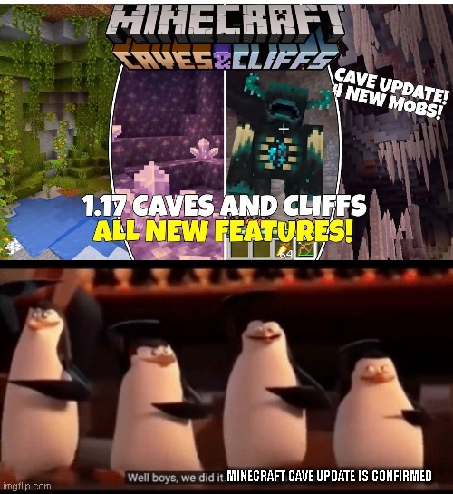 MINECRAFT CAVE UPDATE IS CONFIRMED | image tagged in well boys we did it blank is no more | made w/ Imgflip meme maker