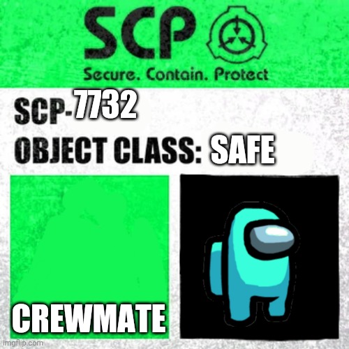 SCP Label Template: Safe | 7732; SAFE; CREWMATE | image tagged in scp label template safe,among us | made w/ Imgflip meme maker