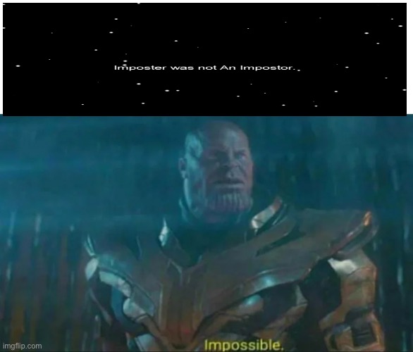 Impossible | image tagged in thanos impossible,among us,memes | made w/ Imgflip meme maker