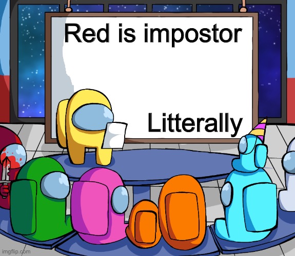 Red is impostor | Red is impostor; Litterally | image tagged in blank among us template,red is impostor,bottom text | made w/ Imgflip meme maker