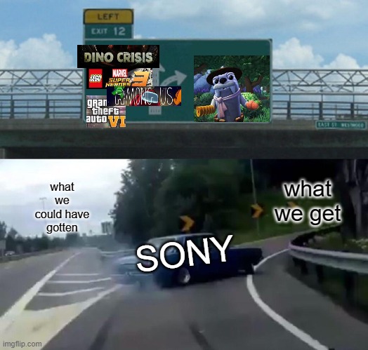 Left Exit 12 Off Ramp Meme | what we could have gotten; what we get; SONY | image tagged in memes,left exit 12 off ramp | made w/ Imgflip meme maker
