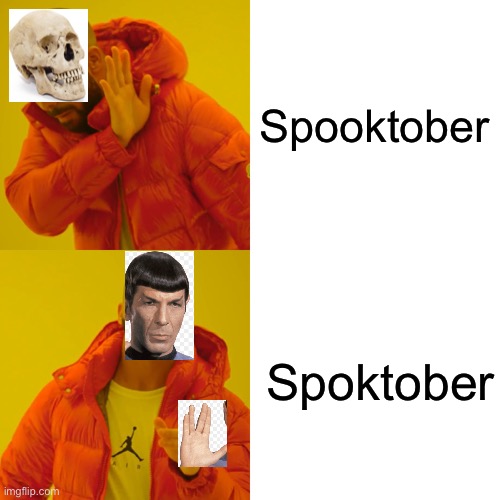 Computer, put me on the front page | Spooktober; Spoktober | image tagged in memes,drake hotline bling | made w/ Imgflip meme maker