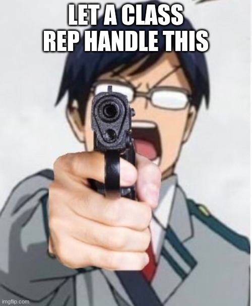 LET A CLASS REP HANDLE THIS | made w/ Imgflip meme maker