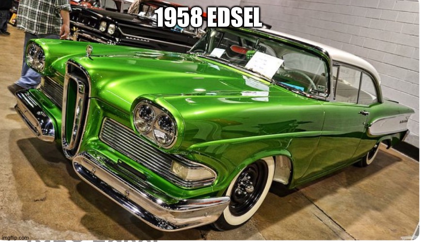 1958 EDSEL | made w/ Imgflip meme maker