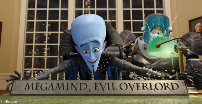 Found the next megamind template | image tagged in megamind | made w/ Imgflip meme maker