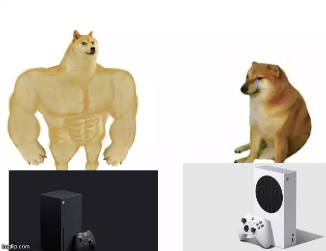 Xbox series x vs series s | image tagged in buff doge vs cheems | made w/ Imgflip meme maker