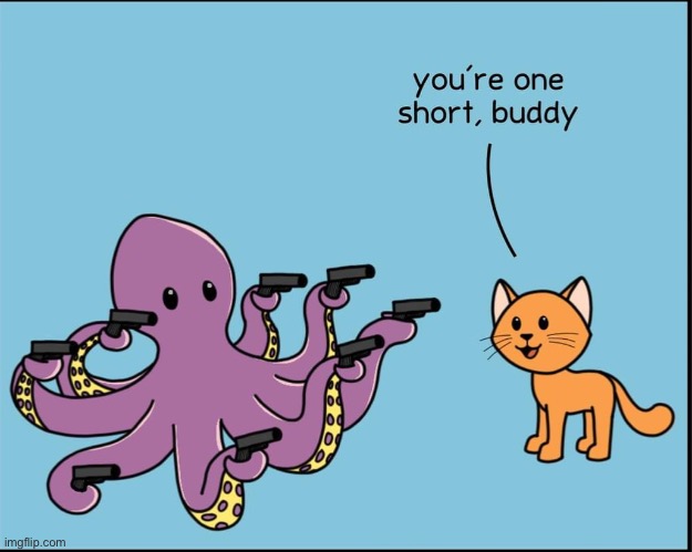 8crime | image tagged in cartoon,8 legs,9 lives,that octopus is gonna get turned into calamari,fight to the death | made w/ Imgflip meme maker