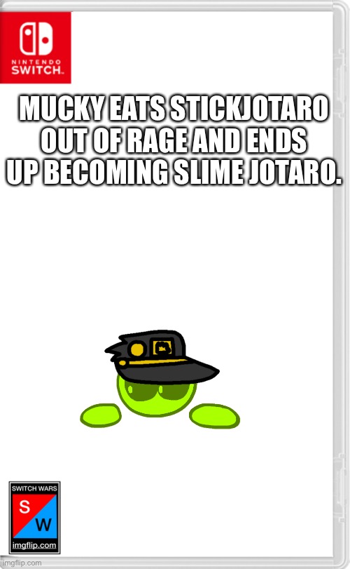 That’s for preventing us from making our own plot even though you guys didn’t stop ME or anything but you still controlled it- | MUCKY EATS STICKJOTARO OUT OF RAGE AND ENDS UP BECOMING SLIME JOTARO. | made w/ Imgflip meme maker