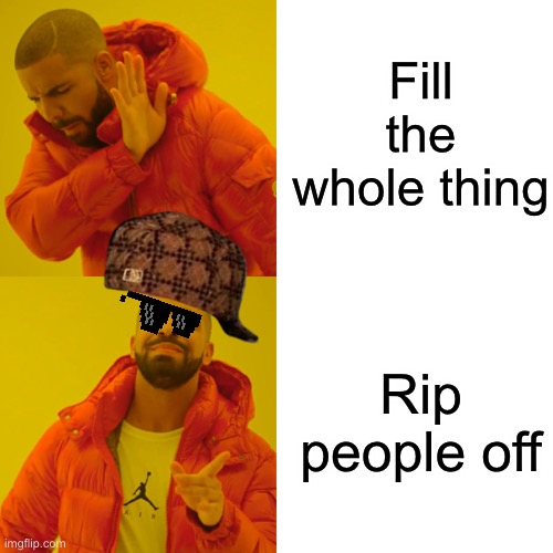 Drake Hotline Bling Meme | Fill the whole thing Rip people off | image tagged in memes,drake hotline bling | made w/ Imgflip meme maker