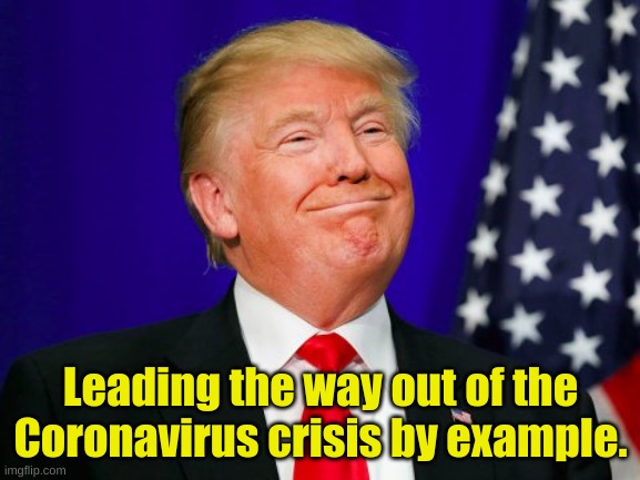 And goooogle said that nothing that treated President Trump would work and censored it. | Leading the way out of the Coronavirus crisis by example. | image tagged in trump smile | made w/ Imgflip meme maker