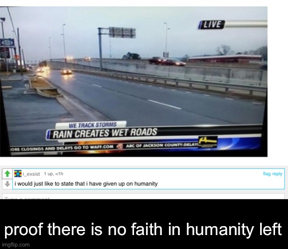 proof there is no faith in humanity left | made w/ Imgflip meme maker
