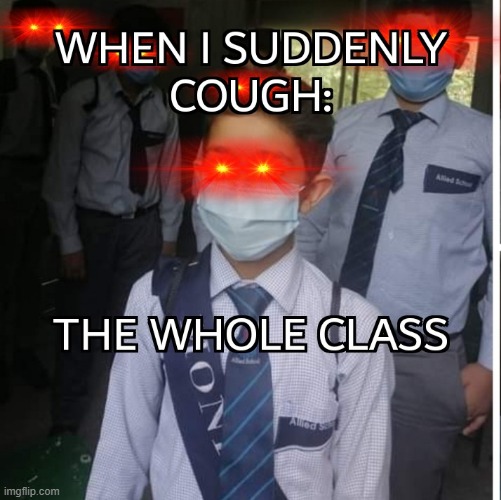 School in corona virus | image tagged in school meme | made w/ Imgflip meme maker