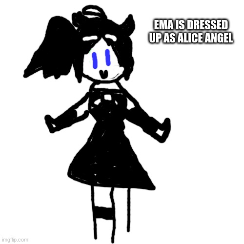 Spooktober Part 1! | EMA IS DRESSED UP AS ALICE ANGEL | image tagged in memes,spooktober,batim | made w/ Imgflip meme maker