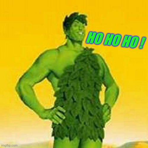 Jolly green giant | HO HO HO ! | image tagged in jolly green giant | made w/ Imgflip meme maker