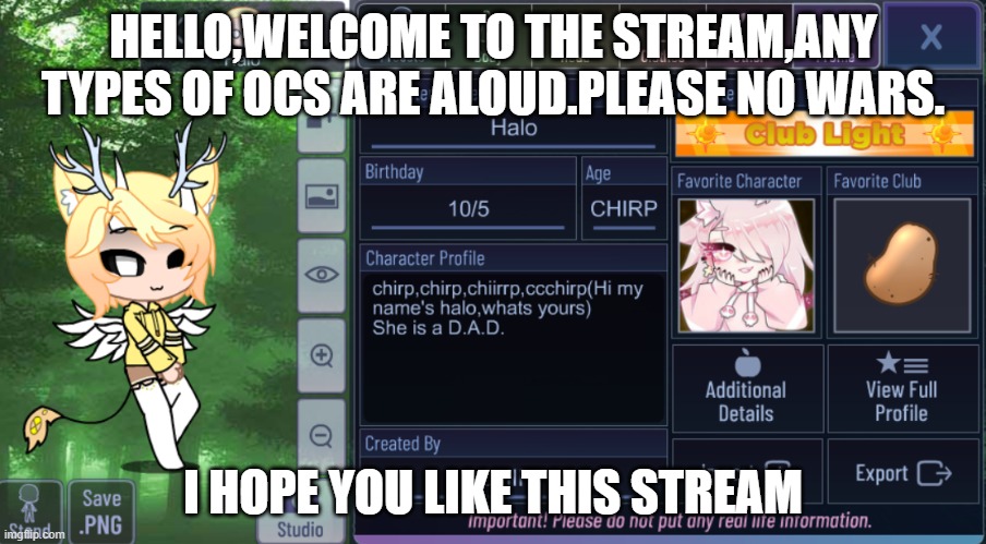 NOWARS | HELLO,WELCOME TO THE STREAM,ANY TYPES OF OCS ARE ALOUD.PLEASE NO WARS. I HOPE YOU LIKE THIS STREAM | made w/ Imgflip meme maker