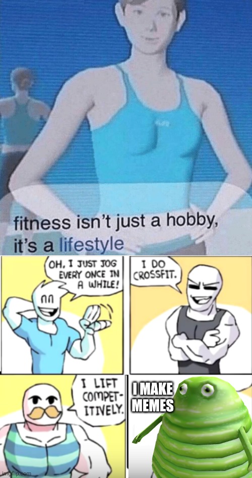 Life choices | I MAKE MEMES | image tagged in fitness isn't just a hobby it's a lifestyle,fitness | made w/ Imgflip meme maker