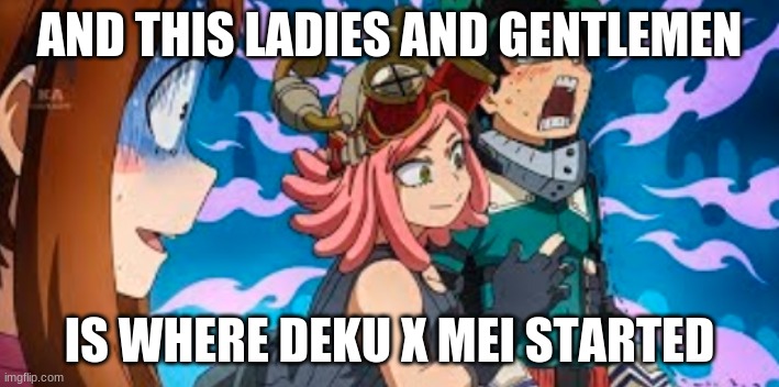 This is where it started | AND THIS LADIES AND GENTLEMEN; IS WHERE DEKU X MEI STARTED | image tagged in memes,anime | made w/ Imgflip meme maker