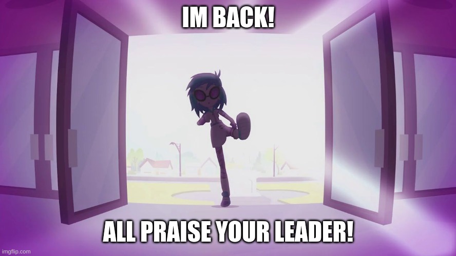 im back!!!!!!!! | IM BACK! ALL PRAISE YOUR LEADER! | image tagged in kick door | made w/ Imgflip meme maker