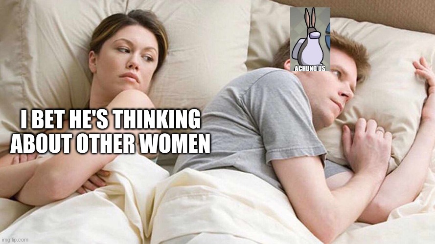Image Title | I BET HE'S THINKING ABOUT OTHER WOMEN | image tagged in i bet he's thinking about other women | made w/ Imgflip meme maker