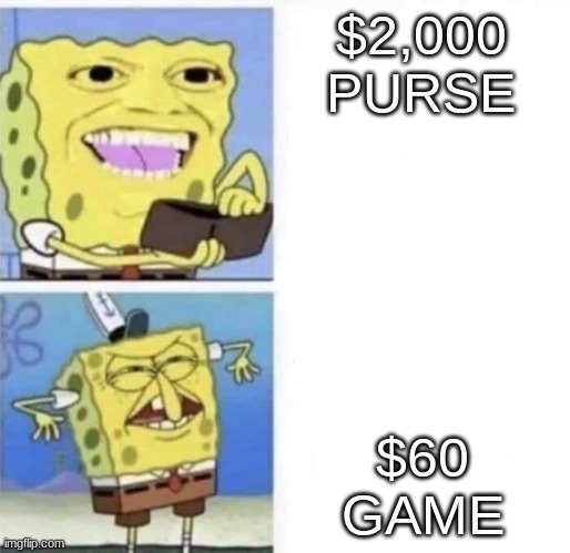 Spongebob wallet | $2,000 PURSE; $60 GAME | image tagged in spongebob wallet | made w/ Imgflip meme maker