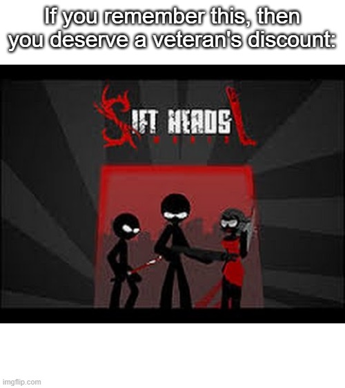 sift heads | If you remember this, then you deserve a veteran's discount: | image tagged in nostalgia,memes | made w/ Imgflip meme maker