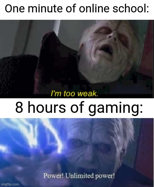 In a class right now | One minute of online school:; 8 hours of gaming: | image tagged in memes,funny,gaming,online school | made w/ Imgflip meme maker