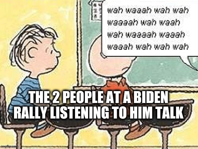 Biden speaking through his mask | THE 2 PEOPLE AT A BIDEN RALLY LISTENING TO HIM TALK | image tagged in hidin' biden,pedo joe,trump 2020,maga | made w/ Imgflip meme maker