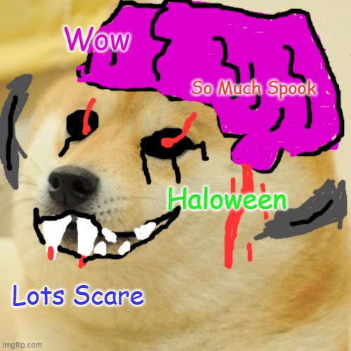 I saw someone do this and it looked fun (ik my drawing is bad) | Wow; So Much Spook; Haloween; Lots Scare | image tagged in memes,doge,spooktober,2spooky4me | made w/ Imgflip meme maker