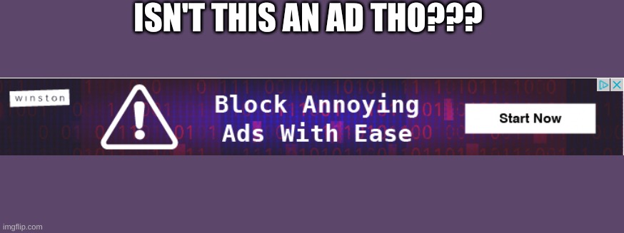 This is also an ad | ISN'T THIS AN AD THO??? | image tagged in what the | made w/ Imgflip meme maker