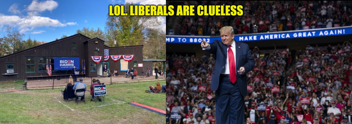 LOL. LIBERALS ARE CLUELESS | made w/ Imgflip meme maker