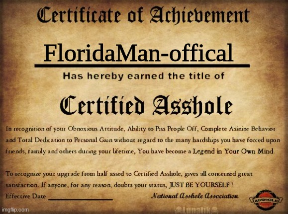Certified butthole | FloridaMan-offical | image tagged in certified butthole | made w/ Imgflip meme maker
