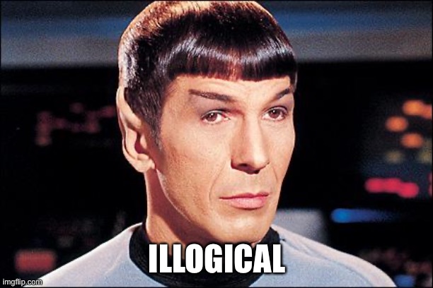 Condescending Spock | ILLOGICAL | image tagged in condescending spock | made w/ Imgflip meme maker