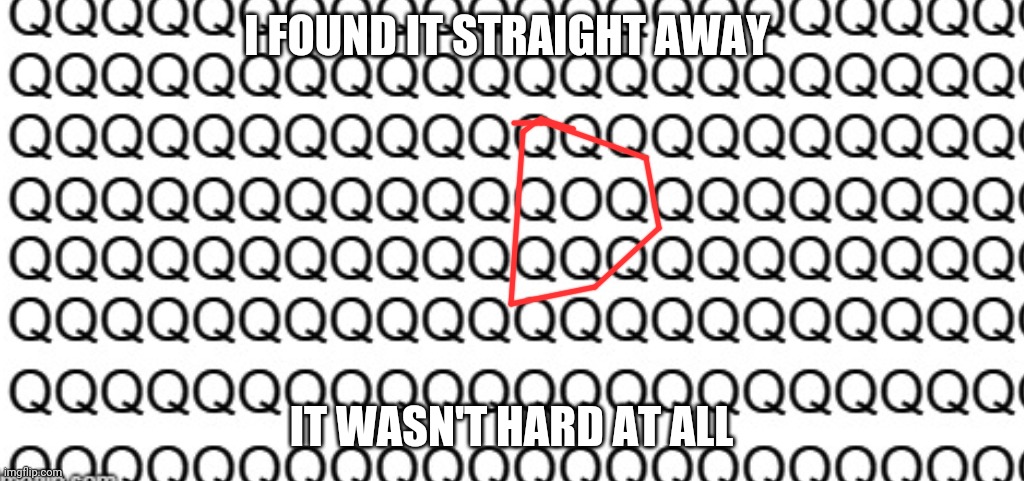 I FOUND IT STRAIGHT AWAY IT WASN'T HARD AT ALL | made w/ Imgflip meme maker