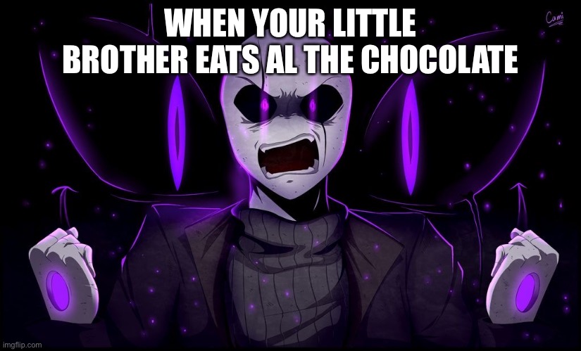 No brother |  WHEN YOUR LITTLE BROTHER EATS AL THE CHOCOLATE | image tagged in undertale | made w/ Imgflip meme maker