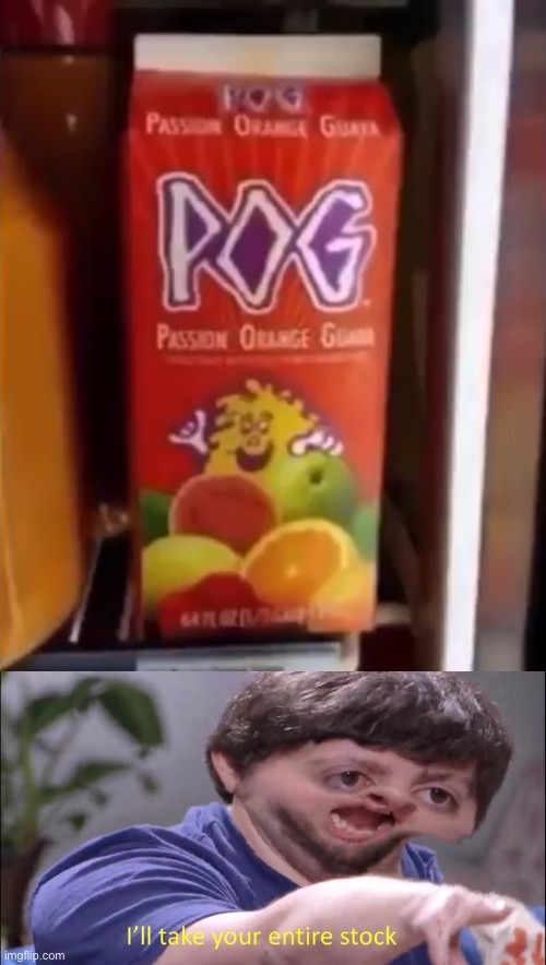 Two words POG JUICE | image tagged in i'll take your entire stock,pog,poggers,funny,memes | made w/ Imgflip meme maker