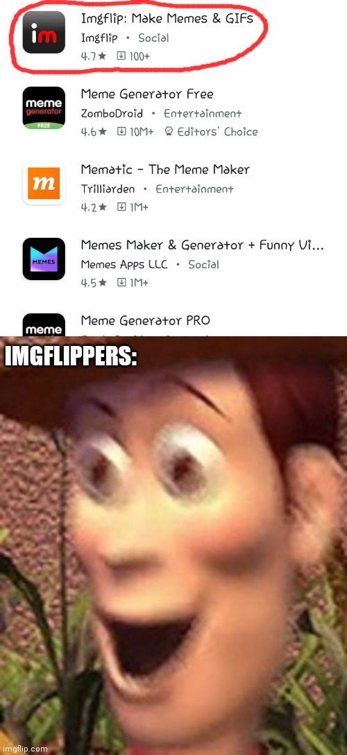 THERE IS AN IMGFLIP APP ON THE GOOGLE PLAY STORE!!! | IMGFLIPPERS: | image tagged in woah,imgflip,memes | made w/ Imgflip meme maker